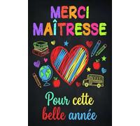 Carnet Merci Maîtresse: Cadeau original de fin d'année pour institutrice / professeure des écoles maternelle, primaire et collège. Idée personnalisée pour remercier l'enseignante ou l'ATSEM