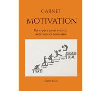 Carnet Motivation: Un espace pour avancer avec sens et constance