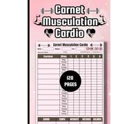 Carnet Musculation Cardio: Journal de Enregistrement d'entraînements | Suivi de séances de gym | Programme de musculation | Format A5 avec 120 Pages.