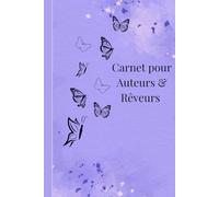 Carnet pour Auteurs & Rêveurs: Laissez libre cours à votre imagination, une page à la fois