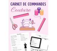Carnet pour commandes de couture: Carnet de couture à remplir | PROJET, NOTES, MENSURATIONS, CROQUIS, ECHANTILLON ... | idée de cadeau couture