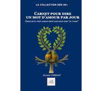 Carnet pour dire un mot d’amour par jour: Parce qu’il n’est jamais trop tard pour dire “je t’aime”