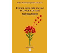Carnet pour dire un mot d’amour par jour: Pour cultiver chaque jour un lien tendre et sincère