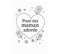 Carnet pour ma Maman adorée: Un carnet tendre à personnaliser : coloriages et pages à compléter pour créer un cadeau unique