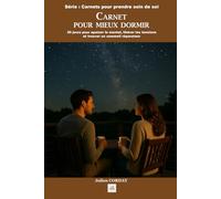 Carnet pour mieux dormir: 30 jours pour apaiser le mental, libérer les tensions et trouver un sommeil réparateur