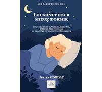 Carnet pour mieux dormir: 30 jours pour apaiser le mental, libérer les tensions et trouver un sommeil réparateur