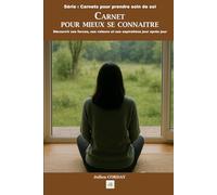 Carnet pour mieux se connaitre: Découvrir ses forces, ses valeurs et ses aspirations jour après jour
