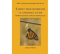 Carnet pour retrouver la confiance en soi: Se libérer du doute, renforcer l’estime de soi