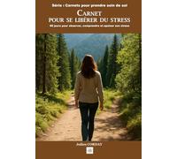 Carnet pour se libérer du stress: 60 jours pour observer, comprendre et apaiser son stress