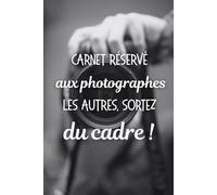 Carnet réservé aux photographes, les autres sortez du cadre !