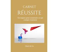 Carnet Réussite: Un espace pour construire ce qui compte vraiment