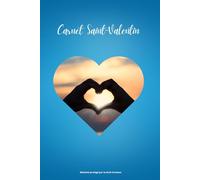 Carnet Saint-Valentin: Carnet de notes Saint-Valentin, 120 pages, 15x20 cm, journal intime à compléter, intérieur ligné et couverture souple. Pour ... les plus beaux moments passés en couple