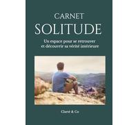 Carnet Solitude: Un espace pour se retrouver et découvrir sa vérité intérieure