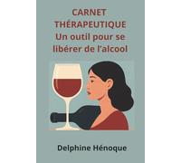 Carnet thérapeutique: Un outil pour se libérer de l'alcool