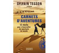 Carnets d'aventures: 12 récits pour s'émerveiller du spectacle du monde