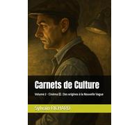 Carnets de Culture: Volume 2 - Cinéma (I) : Des origines à la Nouvelle Vague