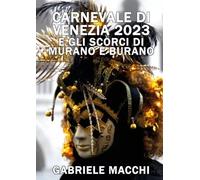 Carnevale di Venezia 2023 e scorci di Murano e Burano di Gabriele Macchi, 2023