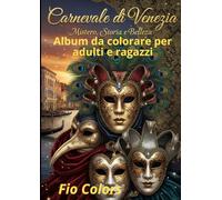 CARNEVALE DI VENEZIA: Mistero, Storia e Bellezza