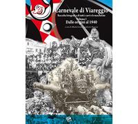 Carnevale di Viareggio. Raccolta fotografica di tutti i carri e le mascherate. E