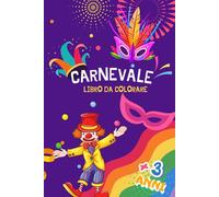 Carnevale - Libro da Colorare: Un Mondo di Colori per i Piccoli Artisti, Maschere e Personaggi da Colorare. Per bambini da 3 anni in su. Formato 6 x 9 pollici.