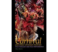 Carnival and Other Christian Festivals: Folk Theology and Folk Performance...
