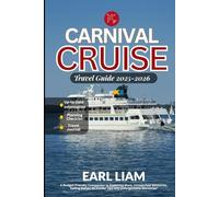 Carnival Cruise Travel Guide 2025-2026: A Budget-Friendly Companion to Exploring More, Unmatched Memories, Sailing Better, Insider Tips and Unforgettable Memories"