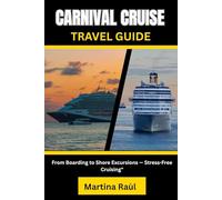 Carnival Cruise Travel Guide: From Boarding to Shore Excursions -Stress-Free Cruising