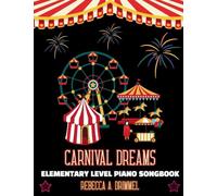 Carnival Dreams: Elementary Level Piano Songbook