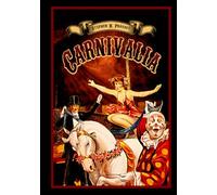 Carnivalia: A Gallery of Scenes and Stories From the Greatest Shows on Earth