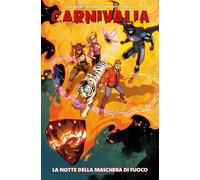 Carnivalia - La Notte della Maschera di Fuoco - Panini Comics - ITALIANO NUOVO