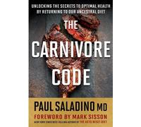 Carnivore Code: Unlocking the Secrets to Optimal Health by Returning to Ou...