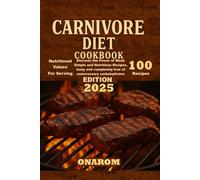 CARNIVORE DIET COOKBOOK: Discover the Power of Meat Simple and Nutritious Recipes tasty and completely free of unnecessary carbohydrates