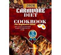 Carnivore Diet Cookbook for Beginners 2026: 2000+ Simple and Affordable Recipes for Weight Loss and Energy