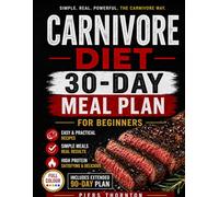 Carnivore Diet Cookbook for Beginners: 30-Day Meal Plan to Simplify Your Diet and Stay Energised (Easy & Practical Recipes): Includes Extended 90-Day Plan