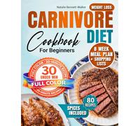 Carnivore Diet Cookbook for Beginners: 80+ High-Protein Recipes with Color Photos, 8-Week Meal Plan & Shopping Lists - Quick 30-Minute