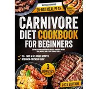 Carnivore Diet Cookbook for beginners: Easy & Delicious High-Protein Recipes for Rapid Weight Loss, Muscle Gain & Peak Energy Levels