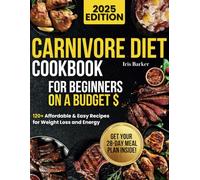 Carnivore Diet Cookbook for Beginners on a Budget: Easy & Delicious High-Protein Recipes for Weight Loss & Energy - Enjoy Affordable, Meat-based Meals with a 28-Day Meal Plan