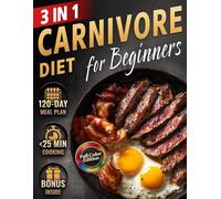 Carnivore Diet Cookbook for Beginners: Quick, Easy & Delicious High-Protein, Low-Carb Guide to Boost Energy, Stabilize Blood Sugar & Support Weight Loss + Meal Plan (Full Color)