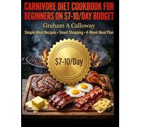 Carnivore Diet Cookbook for Beginners: Simple Meat Recipes, Smart Shopping & 30-Day Plan