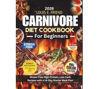 Carnivore Diet Cookbook for Beginners: Stress-Free High-Protein, Low Carb Recipes with a 14-Day Starter Meal Plan