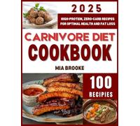 CARNIVORE DIET COOKBOOK: HIGH-PROTEIN, ZERO-CARB RECIPES FOR OPTIMAL HEALTH AND FAT LOSS