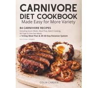 Carnivore Diet Cookbook Made Easy for More Variety: 84 Carnivore Recipes Including Quick Meals, Meal Prep, Batch Cooking, Air Fryer & One-Pan Meals, a 14-Day Meal Plan & 30-60 Day Rotation System