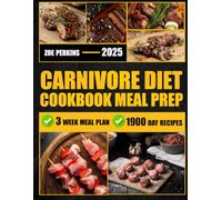 Carnivore Diet Cookbook Meal Prep: Master Effortless Protein-Packed Meals with Simple Prep Strategies that Save Time and Boost Energy