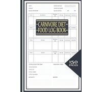 Carnivore Diet Food Log Book: Complete Daily Journal with Macronutrient Tracking, Blood Sugar Monitoring, and Wellness Assessment for Carnivore Lifestyle Success