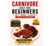 CARNIVORE DIET FOR BEGINNERS: A Simple and Practical Guide to Burn Fat, Boost Energy, and Start Carnivore Without Confusion.