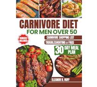 Carnivore Diet for Men Over 50: Simple Guide to Burning Fat, Building Muscle, and Optimizing Hormones for Longevity.