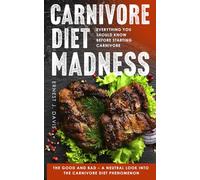 Carnivore Diet Madness: Everything You Should Know Before Starting Carnivore | The Good and Bad - A Neutral Look into the Carnivore Diet Phenomenon