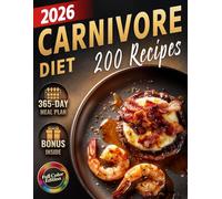Carnivore Diet Recipes Cookbook: High-Protein, Low-Carb Meals Featuring the Best Meat Dishes to Boost Energy, Stabilize Blood Sugar, Improve Health & Shed Pounds + Meal Plan (Full Color)