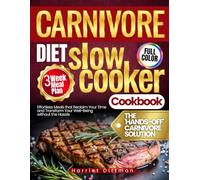 Carnivore Diet Slow Cooker Cookbook: Effortless Meals that Reclaim Your Time and Transform Your Well-Being without the Hassle