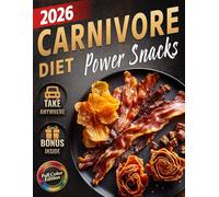 Carnivore Diet Snacks Cookbook: Quick & Easy Sugar-Free, Low-Carb, High-Protein Bites to Boost Energy, Support Weight Loss & Improve Health - Simple Kitchen Recipes (Full Color)